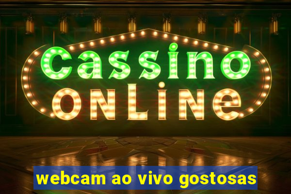 webcam ao vivo gostosas